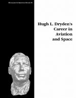 Hugh L. Dryden's Career in Aviation and Space. Monograph in Aerospace History, No. 5, 1996