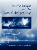 NASA's Origins and the Dawn of the Space Age. Monograph in Aerospace History, No. 10, 1998