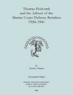 Thomas Holcomb and the Advent of the Marine Corps Defense Battallion 1936-1991