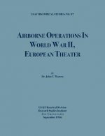 Airborne Operations in World War II (USAF Historical Studies, No.97)