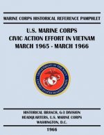 U.S. Marine Corps Civic Action Effort in Vietnam March 1965 - March 1966