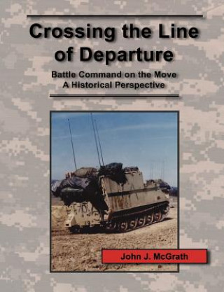 Crossing the Line of Departure (Combat Studies Institute Press)(Miękka)