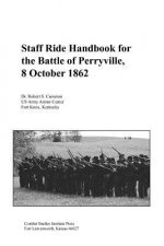 Staff Ride Handbook for the Battle of Perryville, 8th October, 1862