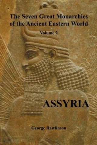 Seven Great Monarchies of the Ancient Eastern World, Volume 2 (of 7)