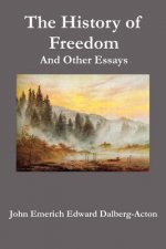 History of Freedom. And Other Essays