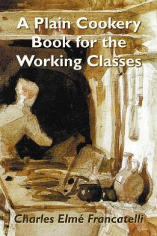 Plain Cookery Book for the Working Classes