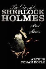 Complete Sherlock Holmes Short Stories - Unabridged - The Adventures Of Sherlock Holmes, The Memoirs Of Sherlock Holmes, The Return Of Sherlock Holmes