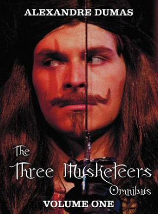 Three Musketeers Omnibus, Volume One (six Complete and Unabridged Books in Two Volumes)