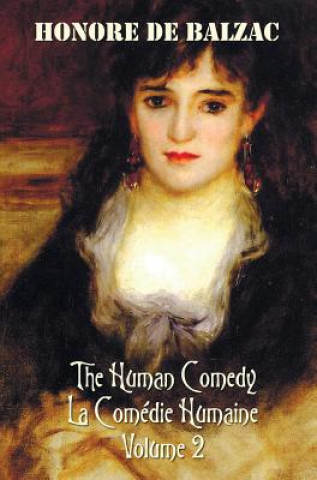 Human Comedy, La Comedie Humaine, Volume 2, includes the following books (complete and unabridged) (Honoré De Balzac)(Twarda)