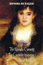 Human Comedy, La Comedie Humaine, Volume 4, includes the following books (complete and unabridged)