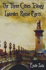 Three Cities Trilogy - Lourdes, Rome, Paris