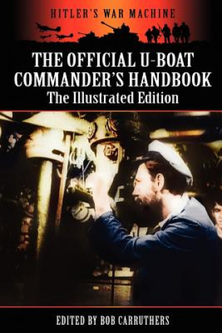 Official U-boat Commander's Handbook - The Illustrated Edition