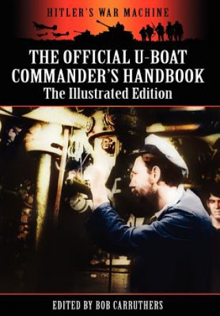 Official U-boat Commander's Handbook - The Illustrated Edition