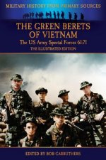 Green Berets of Vietnam - The U.S. Army Special Forces 61-71 - The Illustrated Edition