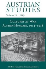 Cultures at War Austria-Hungary 1914-1918 (Austrian Studies 21)