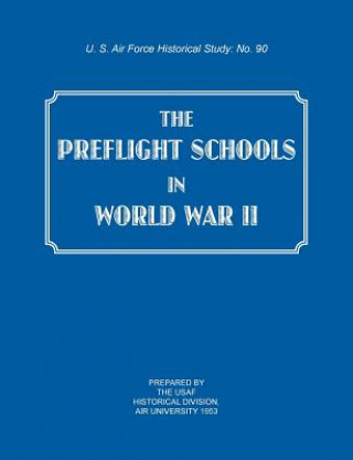 Preflight Schools in World War II (US Air Forces Historical Studies