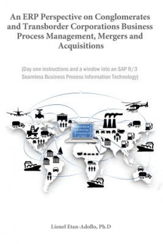 Erp Perspective on Conglomerates and Transborder Corporations Business Process Management, Mergers and Acquisitions