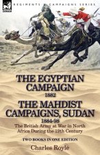 Egyptian Campaign, 1882 & the Mahdist Campaigns, Sudan 1884-98 Two Books in One Edition