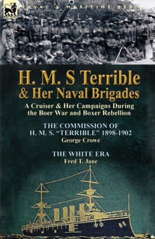 H. M. S Terrible and Her Naval Brigades (Fred T Jane)()