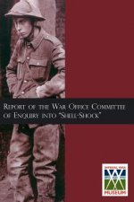 Report of the War Office Committee of Enquiry Into Shell-Shock