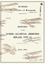 REPORT ON THE JUNKER ALL-METAL ARMOURED BIPLANE TYPE J.I., July 1919Reports on German Aircraft 14