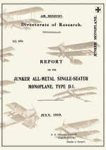 REPORT ON THE JUNKER ALL-METAL SINGLE-SEATER MONOPLANE TYPE D.1., July 1919Reports on German Aircraft 15