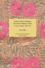 Letters Written During a Ten Years' Residence at the Court of Tripoli, 1783-1795