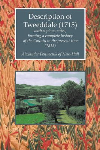 Description of Tweeddale (1715) with Copious Notes, Forming a Complete History of the County to the Present Time (1815)