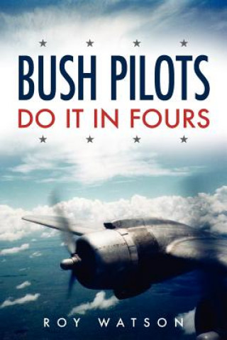 Bush Pilots Do it in Fours