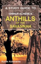 Study Guide to Chinua Achebe's Anthills of the Savannah