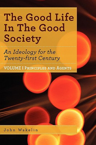 Good Life In The Good Society - Volume I