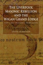 Liverpool Masonic Rebellion and the Wigan Grand Lodge