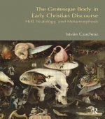 Grotesque Body in Early Christian Discourse