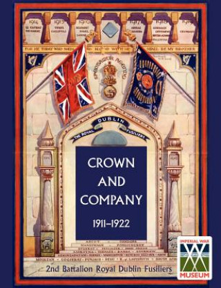 CROWN AND COMPANY 1911-1922. 2nd Battalion Royal Dublin Fusiliers