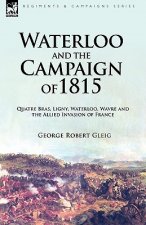 Waterloo and the Campaign of 1815