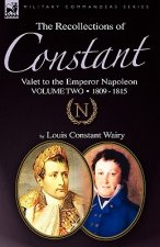 Recollections of Constant, Valet to the Emperor Napoleon Volume 2