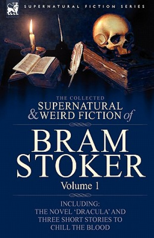 Collected Supernatural and Weird Fiction of Bram Stoker