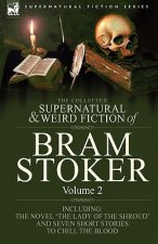 Collected Supernatural and Weird Fiction of Bram Stoker