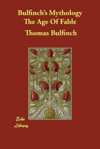 Bulfinch's Mythology The Age Of Fable