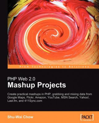 PHP Web 2.0 Mashup Projects: Practical PHP Mashups with Google Maps, Flickr, Amazon, YouTube, MSN Search, Yahoo!