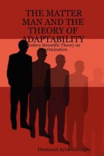 MATTER MAN AND THE THEORY OF ADAPTABILITY: Modern Scientific Theory on Discrimination