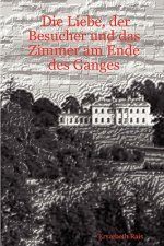 Liebe, Der Besucher Und Das Zimmer am Ende Des Ganges