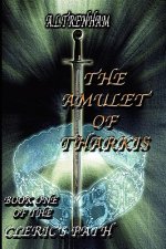 Amulet Of Tharkis. Book One Of The Cleric's Path