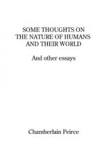 Some Thoughts on the Nature of Humans and Their World and Other Essays