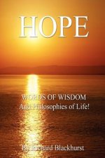 HOPE - Words of Wisdom and Philosophies of Life!