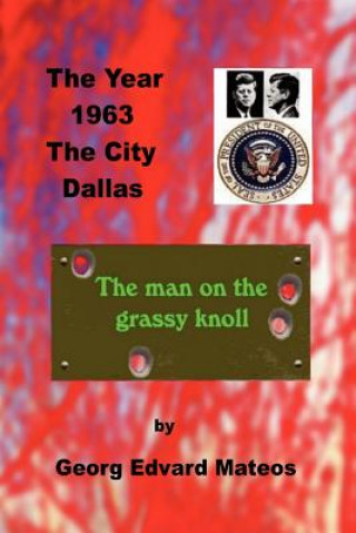 1963 Dallas The Man on the Grassy Knoll