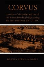 Corvus: A Review of the Design and Use of the Roman Boarding Bridge During the First Punic War 264 -241 B.C.