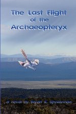 Last Flight of the Archaeopteryx