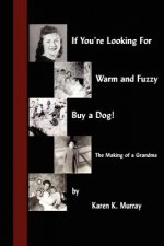 If You're Looking for Warm and Fuzzy, Buy a Dog! - The Making of a Grandma