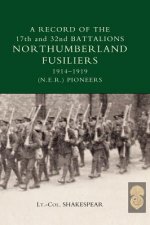 RECORD of the 17th and 32nd BATTALIONS NORTHUMBERLAND FUSILIERS (N.E.R. Pioneers). 1914-1919